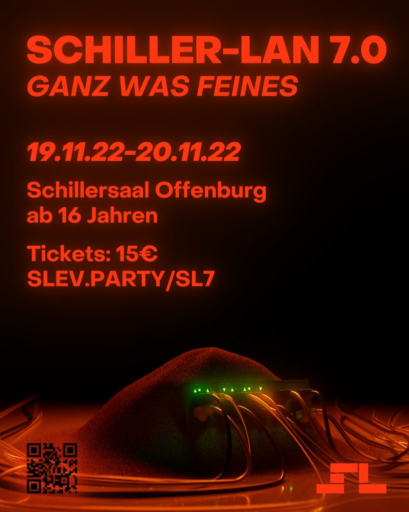 Plakat der Schiller-LAN 7.0. Untertitel "Ganz was feine" 19.11.22 bis 20.11.22 im Schillersaal Offenburg. Eintritt 15€ ab 16 Jahren. Tickets unter slev.party/SL7